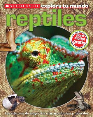 Scholastic Explora Tu Mundo: Los Reptiles: (spanish Language Edition of Scholastic Discover More: Reptiles) - Arlon, Penelope
