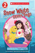 Scholastic Reader Level 2: Flash Forward Fairy Tales: Snow White and the Seven Dogs