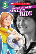 Scholastic Reader Level 3: When I Grow Up: Sally Ride - Anderson, Annmarie, and Kelley, Gerald (Illustrator)