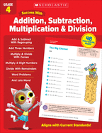 Scholastic Success with Addition, Subtraction, Multiplication & Division Grade 4