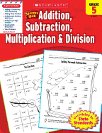 Scholastic Success with Addition, Subtraction, Multiplication & Division, Grade 5