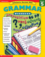 Scholastic Success With: Grammar Workbook: Grade 5: Grammar Workbook: Grade 5