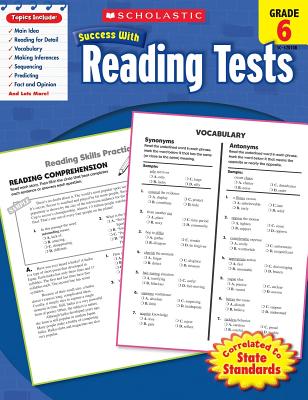 Scholastic Success with Reading Tests: Grade 6 - Scholastic, and Dooley, Virginia (Editor)