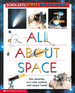 Scholastic's First...All about Space First Encyclopedia