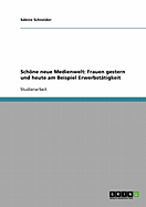 Schone Neue Medienwelt: Frauen Gestern Und Heute Am Beispiel Erwerbstatigkeit
