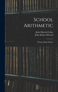 School Arithmetic: Primary Book, Book 1