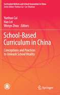 School-Based Curriculum in China: Conceptions and Practices to Unleash School Vitality