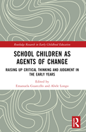 School Children as Agents of Change: Raising up Critical Thinking and Judgement in the Early Years