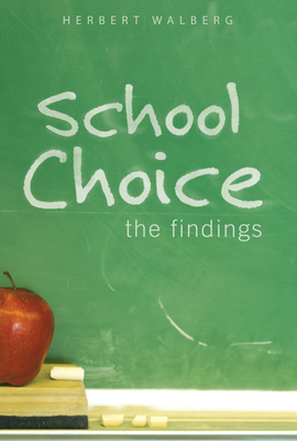 School Choice: The Findings - Walberg, Herbert J, Dr.