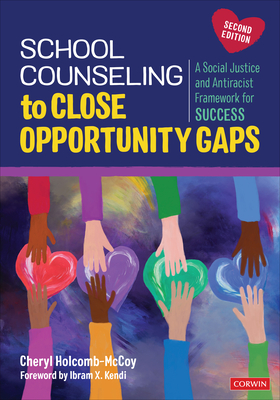 School Counseling to Close Opportunity Gaps: A Social Justice and Antiracist Framework for Success - Holcomb-McCoy, Cheryl
