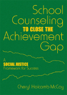 School Counseling to Close the Achievement Gap: A Social Justice Framework for Success