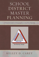 School District Master Planning: A Practical Guide to Demographics and Facilities Planning