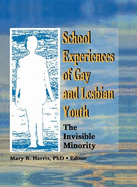 School Experiences of Gay and Lesbian Youth: The Invisible Minority