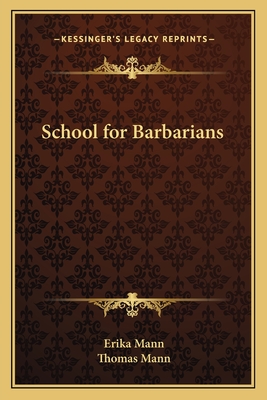 School for Barbarians - Mann, Erika, and Mann, Thomas (Introduction by)