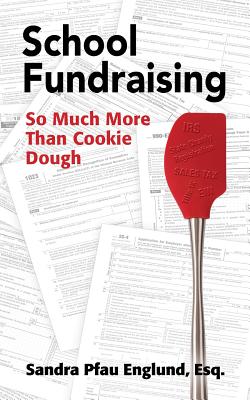 School Fundraising: So Much More than Cookie Dough - Englund, Sandra Pfau