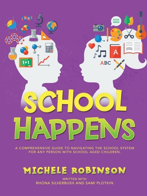 School Happens - Robinson, Michele, and Silverbush, Rhona, and Plotkin, Sami