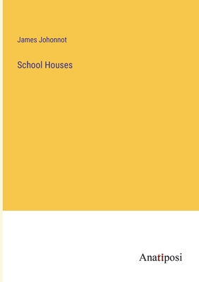 School Houses - Johonnot, James