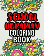 School Librarian Coloring Book: School Librarian Gifts School Librarian Gift Ideas Great Christmas & Secret Santa Present