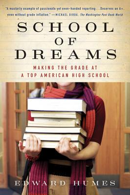 School of Dreams: Making the Grade at a Top American High School - Humes, Edward