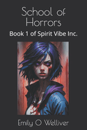 School of Horrors: Book 1 of Spirit Vibe Inc.