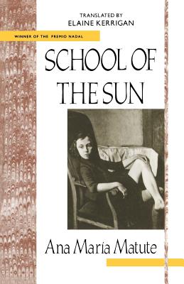 School of the Sun - Matute, Ana Maria, and Kerrigan, Elaine (Translated by)