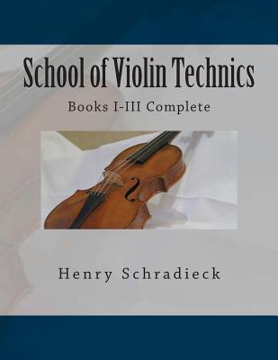 School of Violin Technics: Books I-III Complete - Fleury, Paul M (Editor), and Schradieck, Henry