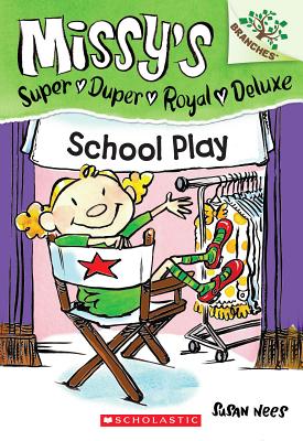 School Play: A Branches Book (Missy's Super Duper Royal Deluxe #3): Volume 3 - Nees, Susan