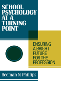 School Psychology at a Turning Point: Ensuring a Bright Future for the Profession