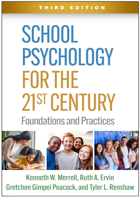 School Psychology for the 21st Century: Foundations and Practices - Merrell, Kenneth W, PhD, and Ervin, Ruth A, PhD, and Gimpel Peacock, Gretchen, PhD