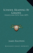 School Reading By Grades: Fourth And Fifth Year (1897)