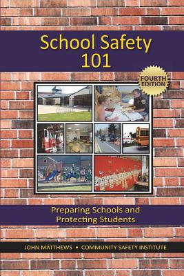 School Safety 101: Preparing Schools and Protecting Students - Matthews, John