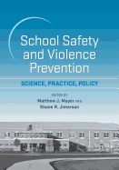 School Safety and Violence Prevention: Science, Practice, Policy