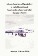 School, Scouts and Sports Day in Nain Nunatsiavut, Newfoundland and Labrador, Canada 1965-66: Fotoalben