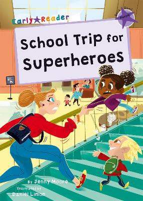 School Trip for Superheroes: (Purple Early Reader) - Moore, Jenny