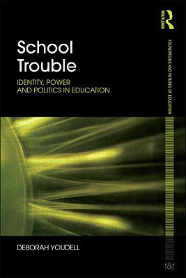 School Trouble: Identity, Power and Politics in Education - Youdell, Deborah