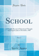 School, Vol. 2: A Monthly Record of Educational Thought and Progress; July to December, 1904 (Classic Reprint)