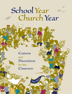 School Year, Church Year: Activities and Decorations for the Classroom