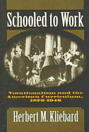 Schooled to Work: Vocationalism and the American Curriculum, 1876-1946