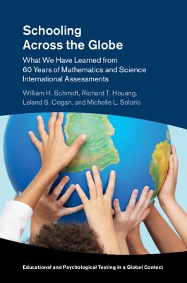 Schooling Across the Globe - Schmidt, William H, and Houang, Richard T, and Cogan, Leland S