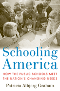 Schooling America: How the Public Schools Meet the Nation's Changing Needs
