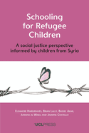 Schooling for Refugee Children: A Social Justice Perspective Informed by Children from Syria