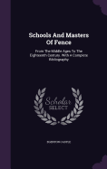 Schools And Masters Of Fence: From The Middle Ages To The Eighteenth Century. With A Complete Bibliography