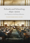 Schools and Schooling, 1650-2000: New Perspectives on the History of Education - The Eighth Seamus Heaney Lectures