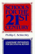 Schools for the 21st Century: Leadership Imperatives for Educational Reform - Schlechty, Phillip C