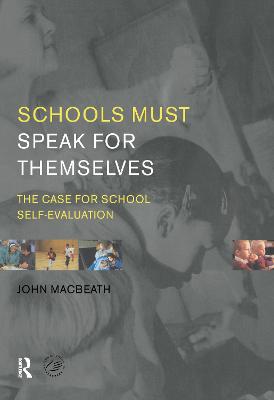 Schools Must Speak for Themselves: The Case for School Self-Evaluation - Macbeath, John, Professor