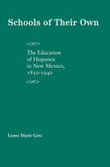 Schools of Their Own: The Education of Hispanos in New Mexico, 1850-1940