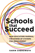 Schools That Succeed: How Educators Marshal the Power of Systems for Improvement