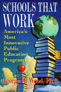 Schools That Work: America's Most Innovative Public Education Programs