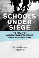 Schools Under Siege: The Impact of Immigration Enforcement on Educational Equity
