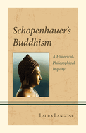 Schopenhauer's Buddhism: A Historical-Philosophical Inquiry